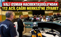 Vali Osman Hacıbektaşoğlu’ndan 112 Acil Çağrı Merkezi’ne ziyaret