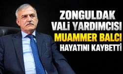 Zonguldak Vali Yardımcısı Muammer Balcı hayatını kaybetti
