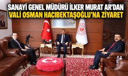 Sanayi Genel Müdürü İlker Murat Ar’dan Vali Osman Hacıbektaşoğlu’na ziyaret