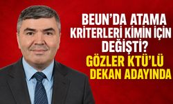 BEUN’da atama kriterleri kimin için değişti? Gözler KTÜ’lü Dekan adayında