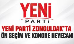 Yeni Parti Zonguldak’ta ön seçim ve kongre heyecanı