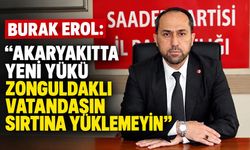 Burak Erol: “Akaryakıtta yeni yükü Zonguldaklı vatandaşın sırtına yüklemeyin”