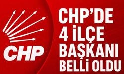 CHP'de 4 ilçe başkanı belli oldu