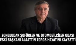 Zonguldak Şoförler ve Otomobilciler Odası eski Başkanı Alaattin Toros hayatını kaybetti