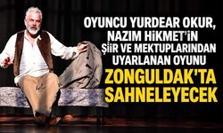 Oyuncu Yurdear Okur, Nazım Hikmet'in şiir ve mektuplarından uyarlanan oyunu Zonguldak'ta sahneleyecek