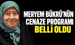 Meryem Bükrü'nün cenaze programı belli oldu