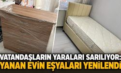 Vatandaşların yaraları sarılıyor: Yanan evin eşyaları yenilendi