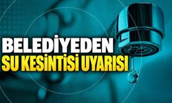 Belediyeden su kesintisi uyarısı