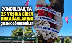 Zonguldak'ta 35 yaşına giren arkadaşlarına çelenk gönderdiler