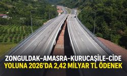 Zonguldak–Amasra–Kurucaşile–Cide yoluna 2026’da 2,42 milyar TL ödenek
