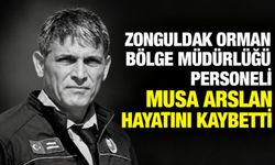 Zonguldak Orman Bölge Müdürlüğü personeli Musa Arslan hayatını kaybetti