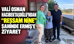 Vali Osman Hacıbektaşoğlu’ndan “Ressam Nine” Şahinde Ermiş’e ziyaret