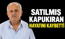 Satılmış Kapukıran hayatını kaybetti