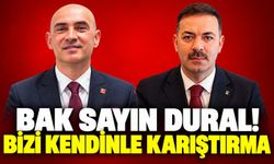 Bak Sayın Dural! Bizi kendinle karıştırma
