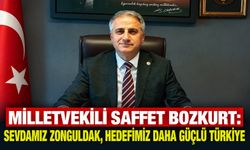 Milletvekili Saffet Bozkurt: Sevdamız Zonguldak, hedefimiz daha güçlü Türkiye