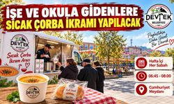 İşe ve okula gidenlere sıcak çorba ikramı yapılacak