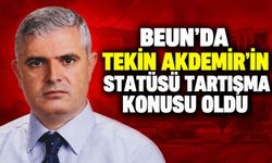BEUN’da Tekin Akdemir’in statüsü tartışma konusu oldu
