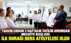 Tahsin Erdem 3 haftalık tatilin ardından mesaiye başladı: İlk durağı Ders Atölyeleri oldu