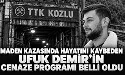 Maden kazasında hayatını kaybeden Ufuk Demir'in cenaze programı belli oldu
