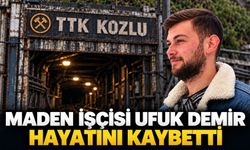 Maden işçisi Ufuk Demir hayatını kaybetti