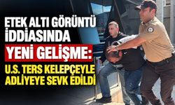 Etek altı görüntü iddiasında yeni gelişme: U.S. ters kelepçeyle adliyeye sevk edildi