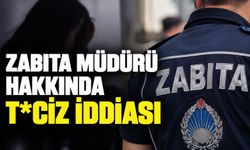 Zabıta Müdürü hakkında t*ciz iddiası