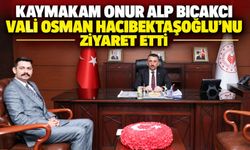 Kaymakam Onur Alp Bıçakcı Vali Osman Hacıbektaşoğlu’nu ziyaret etti