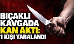 Bıçaklı kavgada kan aktı: 1 kişi yaralandı