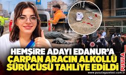 Hemşire adayı Edanur'a çarpan aracın alkollü sürücüsü tahliye edildi