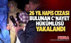 26 yıl hapis cezası bulunan c*nayet hükümlüsü yakalandı