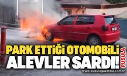 Park ettiği otomobili alevler sardı!