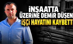 İnşaatta üzerine demir düşen işçi hayatını kaybetti