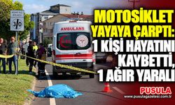 Motosiklet yayaya çarptı: 1 kişi hayatını kaybetti, 1 ağır yaralı