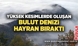 Yüksek kesimlerde oluşan bulut denizi hayran bıraktı