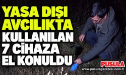 Yasa dışı avcılıkta kullanılan 7 cihaza el konuldu