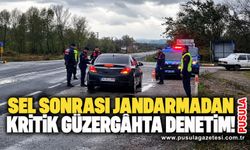 Sel sonrası jandarmadan kritik güzergâhta denetim!