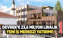 Devrek’e 23,6 milyon liralık yeni iş merkezi yatırımı!