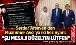Serdar Arseven’den Muammer Avcı’ya iki kez uyarı: “Şu mesajı düzeltin lütfen”
