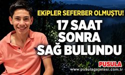 17 saat sonra sağ bulundu