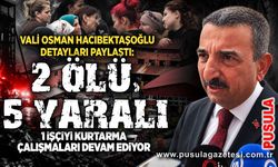Vali Osman Hacıbektaşoğlu detayları paylaştı: 2 ölü, 5 yaralı, 1 işçiyi kurtarma çalışmaları devam ediyor