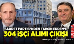 Saadet Partisi'nden Tahsin Erdem'e 304 işçi alımı çıkışı