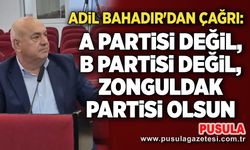 Adil Bahadır'dan çağrı: A Partisi değil, B Partisi değil, Zonguldak Partisi olsun