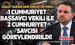 Adalet Bakanı Akın Gürlek duyurdu: 1 Cumhuriyet Başsavcı Vekili ile 2 Cumhuriyet Savcısı görevlendirildi!