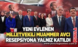 Yeni evlenen Milletvekili Muammer Avcı resepsiyona yalnız katıldı