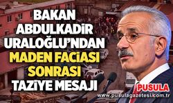 Bakan Abdulkadir Uraloğlu’ndan maden faciası sonrası taziye mesajı