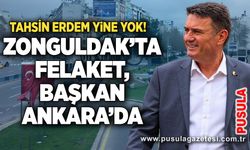 Tahsin erdem yine yok! Zonguldak’ta felaket, başkan Ankara’da