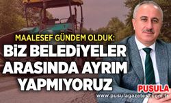 Maalesef gündem olduk: Biz belediyeler arasında ayrım yapmıyoruz