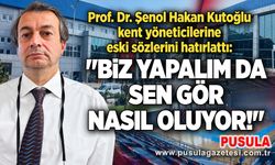 Prof. Dr. Şenol Hakan Kutoğlu kent yöneticilerine eski sözlerini hatırlattı: "Biz yapalım da sen gör nasıl oluyor!"