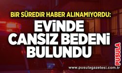 Bir süredir haber alınamıyordu: Evinde cansız bedeni bulundu