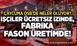 Çaycuma OSB’de neler oluyor? İşçiler ücretsiz izinde, fabrika fason üretimde!